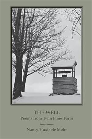 Immagine del venditore per The Well: Poems from Twin Pines Farm venduto da GreatBookPrices