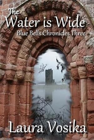 Imagen del vendedor de The Water Is Wide: Blue Bells Chronicles: Three a la venta por GreatBookPrices