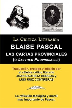 Seller image for Blaise Pascal: Cartas Provinciales o Lettres Provinciales, Coleccin La Crtica Literaria por el clebre crtico literario Juan Bautista Bergua, Edici for sale by GreatBookPrices