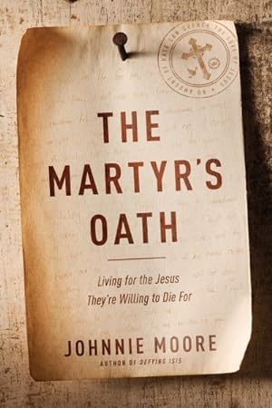 Seller image for Martyr's Oath : Living for the Jesus They're Willing to Die for for sale by GreatBookPrices