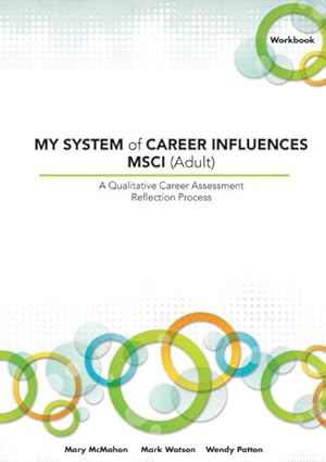 Bild des Verkufers fr My System of Career Influences Msci - Adult : A Qualitative Career Assessment Reflection Process zum Verkauf von GreatBookPrices