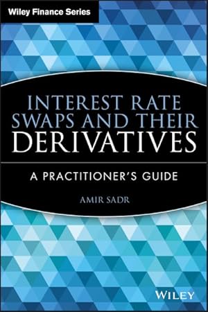 Bild des Verkufers fr Interest Rate Swaps and Their Derivatives : A Practitioner's Guide zum Verkauf von GreatBookPrices