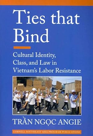 Seller image for Ties That Bind : Cultural Identity, Class, and Law in Vietnam's Labor Resistance for sale by GreatBookPrices