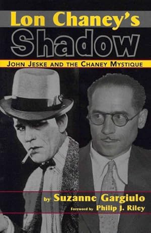 Immagine del venditore per Lon Chaney's Shadow : John Jeske and the Chaney Mystique venduto da GreatBookPrices