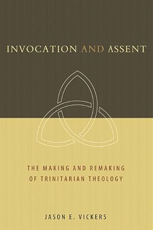 Immagine del venditore per Invocation and Assent : The Making and the Remaking of Trinitarian Theology venduto da GreatBookPrices