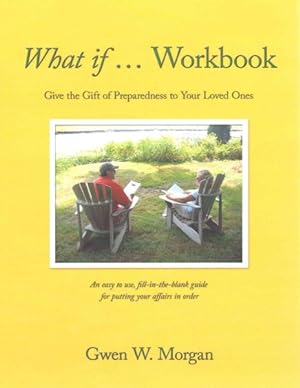Bild des Verkufers fr What If ? : The Opportunity to Give the Gift of Preparedness to Your Loved Ones zum Verkauf von GreatBookPrices