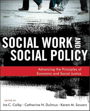 Image du vendeur pour Social Work and Social Policy : Advancing the Principles of Economic and Social Justice mis en vente par GreatBookPrices