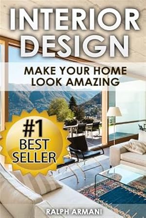 Bild des Verkufers fr Interior Design : Make Your Home Look Amazing (Luxurious Home Decorating on a Budget) zum Verkauf von GreatBookPrices