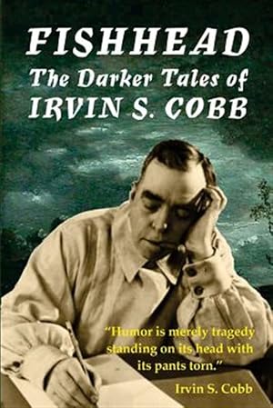 Seller image for Fishhead: The Darker Tales of Irvin S. Cobb for sale by GreatBookPrices