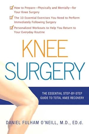 Immagine del venditore per Knee Surgery : The Essential Guide to Total Knee Recovery venduto da GreatBookPrices