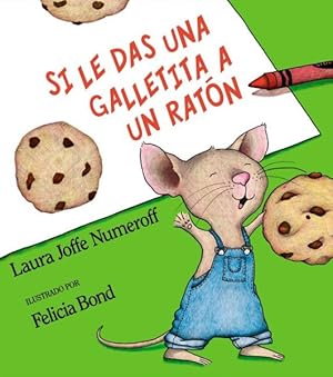 Seller image for Si le das una galletita a un raton / If You Give a Mouse a Cookie -Language: spanish for sale by GreatBookPrices