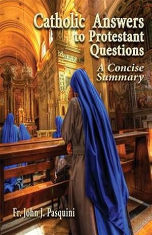 Bild des Verkufers fr Catholic Answers to Protestant Questions: A Concise Summary zum Verkauf von GreatBookPrices