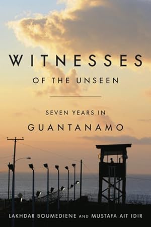 Bild des Verkufers fr Witnesses of the Unseen : Seven Years in Guantanamo zum Verkauf von GreatBookPrices