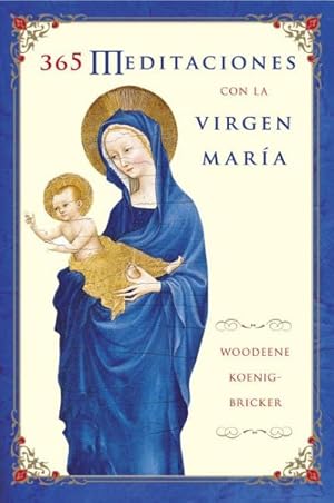 Imagen del vendedor de 365 Meditaciones Con La Virgen Maria : A Daily Guide to Mary's Wisdom And Comfort -Language: Spanish a la venta por GreatBookPrices