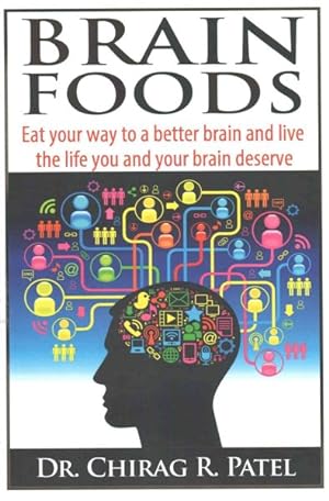 Seller image for Brain Foods : Eat Your Way to a Better Brain and Live the Life You and Your Brain Deserve for sale by GreatBookPrices