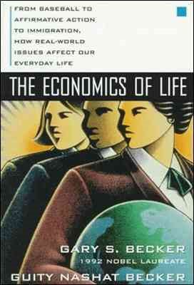 Seller image for Economics of Life : From Baseball to Affirmative Action to Immigration, How Real-World Issues Affect Our Everyday Life for sale by GreatBookPrices