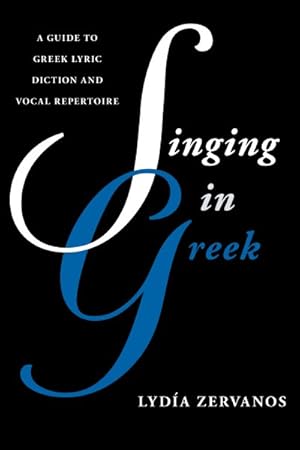 Image du vendeur pour Singing in Greek : A Guide to Greek Lyric Diction and Vocal Repertoire mis en vente par GreatBookPrices