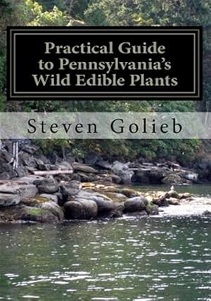 Bild des Verkufers fr Practical Guide to Pennsylvania's Wild Edible Plants : A Survival Handbook zum Verkauf von GreatBookPrices