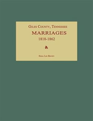 Image du vendeur pour Giles County, Tennessee, Marriages 1818-1862 mis en vente par GreatBookPrices