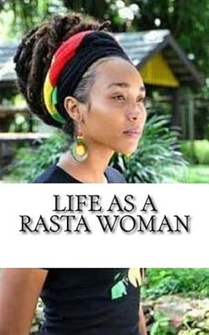 Seller image for Life As a Rasta Woman : 20 Rules & Principles for Living as Rasta Empress for sale by GreatBookPrices