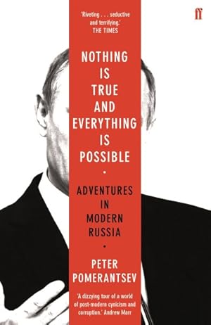 Image du vendeur pour Nothing Is True and Everything Is Possible : Adventures in Modern Russia mis en vente par GreatBookPrices