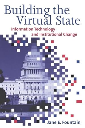 Bild des Verkufers fr Building the Virtual State : Information Technology and Institutional Change zum Verkauf von GreatBookPrices