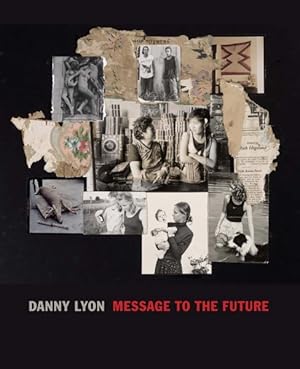 Seller image for Danny Lyon : Message to the Future for sale by GreatBookPrices
