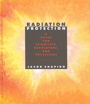 Immagine del venditore per Radiation Protection : A Guide for Scientists, Regulators, and Physicians venduto da GreatBookPrices