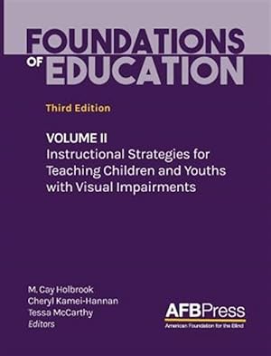 Image du vendeur pour Foundations of Education: Volume II: Instructional Strategies for Teaching Children and Youths with Visual Impairments mis en vente par GreatBookPrices