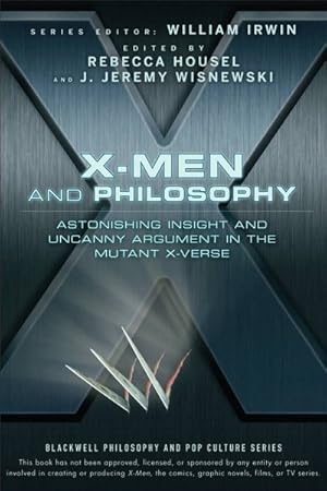 Seller image for X-men and Philosophy : Astonishing Insight and Uncanny Argument in the Mutant X-verse for sale by GreatBookPrices
