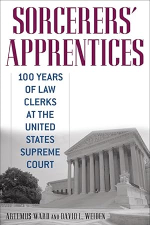 Seller image for Sorcerers' Apprentices : 100 Years of Law Clerks at the United States Supreme Court for sale by GreatBookPrices