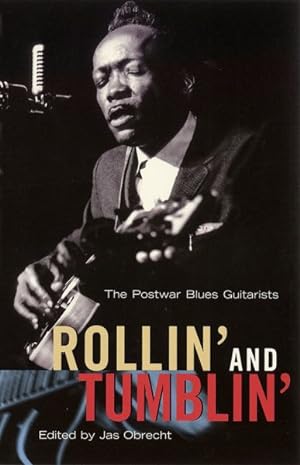 Seller image for Rollin' and Tumblin' : The Postwar Blues Guitarists for sale by GreatBookPrices