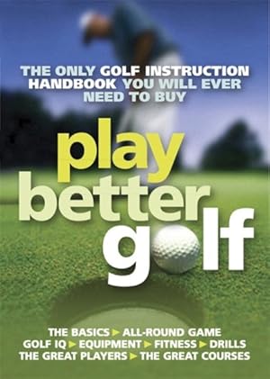 Bild des Verkufers fr Play Better Golf : The Only Golf Instruction Manual You Will Ever Need to Buy zum Verkauf von GreatBookPrices