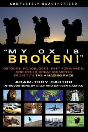 Image du vendeur pour My Ox Is Broken! : Roadblocks, Detours, Fast Forwards and Other Great Moments from Tv's 'the Amazing Race' mis en vente par GreatBookPrices