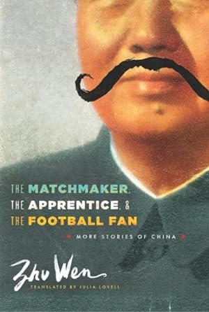 Immagine del venditore per Matchmaker, The Apprentice, and The Football Fan : More Stories of China venduto da GreatBookPrices