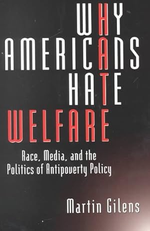 Immagine del venditore per Why Americans Hate Welfare : Race, Media, and the Politics of Antipoverty Policy venduto da GreatBookPrices