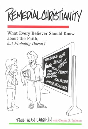 Seller image for Remedial Christianity : What Every Believer Should Know About the Faith, but Probably Doesn't for sale by GreatBookPrices