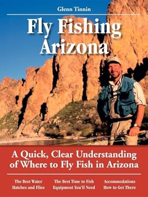 Image du vendeur pour Fly Fishing Arizona : A Quick, Clear Understanding of Where to Fly Fish in Arizona mis en vente par GreatBookPrices