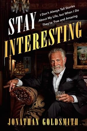 Imagen del vendedor de Stay Interesting : I Don't Always Tell Stories About My Life, but When I Do They're True and Amazing a la venta por GreatBookPrices