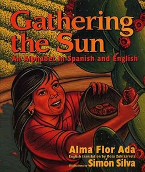 Seller image for Gathering the Sun / Recogiendo El Sol Un Abecedar : An Alphabet in Spanish and English for sale by GreatBookPrices