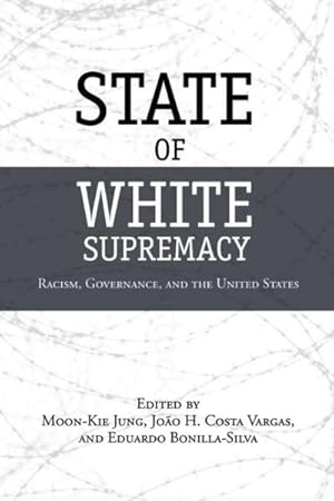 Image du vendeur pour State of White Supremacy : Racism, Governance, and the United States mis en vente par GreatBookPrices