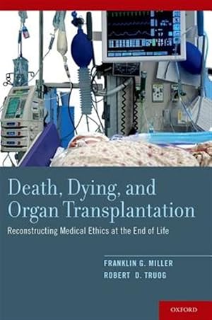 Seller image for Death, Dying, and Organ Transplantation : Reconstructing Medical Ethics at the End of Life for sale by GreatBookPrices