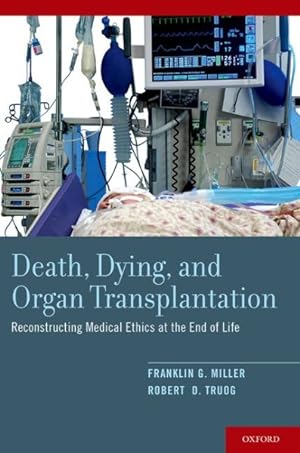 Image du vendeur pour Death, Dying, and Organ Transplantation : Reconstructing Medical Ethics at the End of Life mis en vente par GreatBookPrices