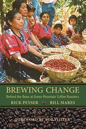 Seller image for Brewing Change: Behind the Bean at Green Mountain Coffee Roasters for sale by GreatBookPrices