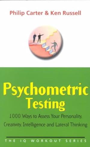 Seller image for Psychometric Testing : 1000 Ways to Assess Your Personality, Creativity, Intelligence and Lateral Thinking for sale by GreatBookPrices