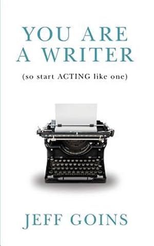 Seller image for You Are a Writer (So Start Acting Like One) for sale by GreatBookPrices