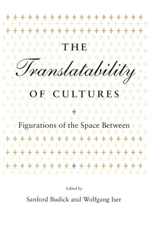 Imagen del vendedor de Translatability of Cultures : Figurations of the Space Between a la venta por GreatBookPrices