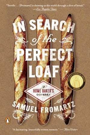 Immagine del venditore per In Search of the Perfect Loaf : A Home Baker's Odyssey venduto da GreatBookPrices