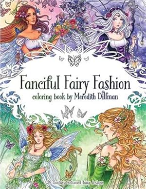 Seller image for Fanciful Fairy Fashion Coloring Book : 26 Fantasy Costumed Fairy Designs for sale by GreatBookPrices