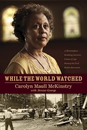 Seller image for While the World Watched : A Birmingham Bombing Survivor Comes of Age During the Civil Rights Movement for sale by GreatBookPrices